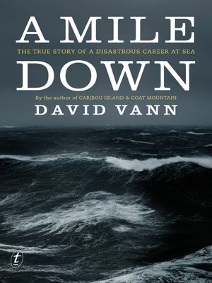 cover image of A Mile Down: the True Story of a Disastrous Career at Sea